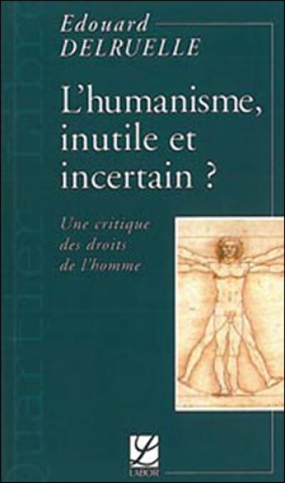 L'humanisme, inutile et incertain ? : une critique des droits de l'homme