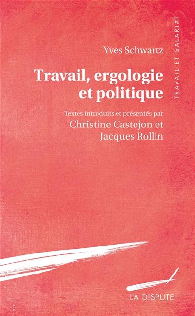 Travail, ergologie et politique