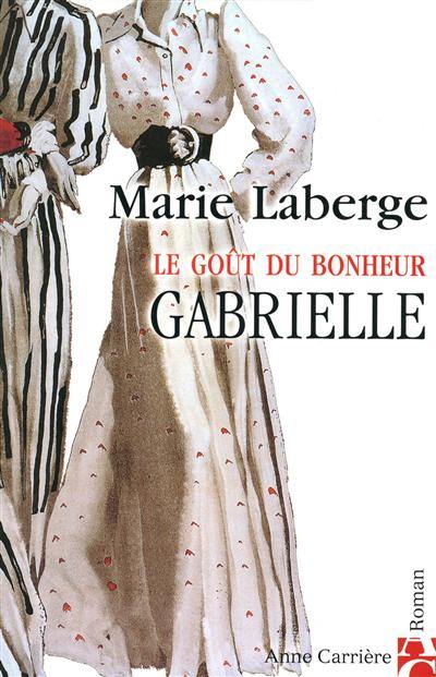 Le goût du bonheur. Vol. 1. Gabrielle