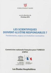 Les scientifiques doivent-ils être responsables ? : fondements, enjeux et évolution normative