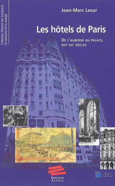 Les hôtels de Paris : de l'auberge au palace, XIXe-XXe siècles