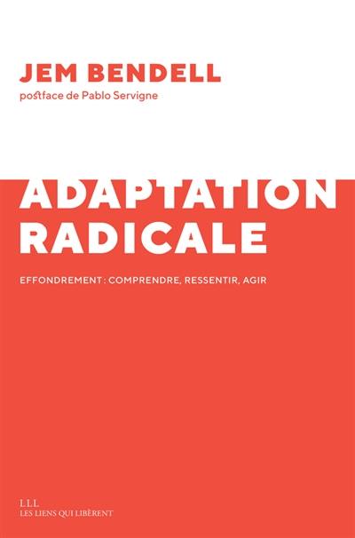 Adaptation radicale : effondrement : comprendre, ressentir, agir