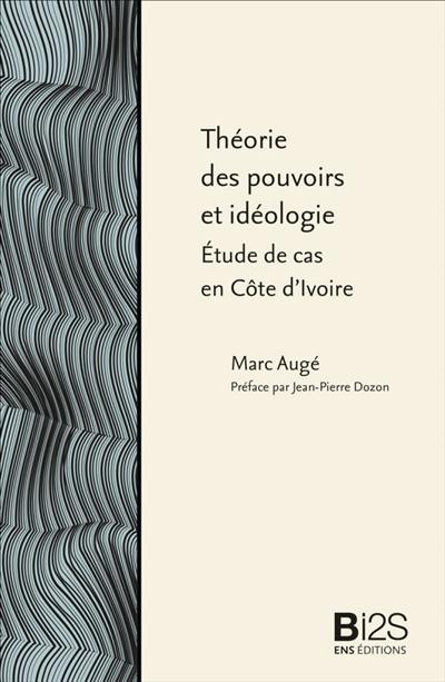 Théorie des pouvoirs et idéologie : étude de cas en Côte d'Ivoire