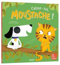 Calme-toi, Moustache !