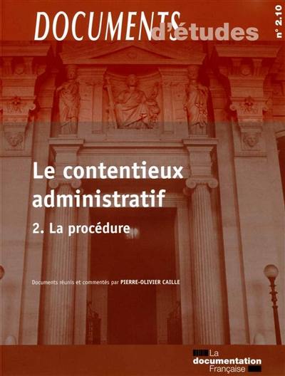 Le contentieux administratif. Vol. 2. La procédure