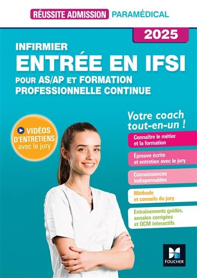 Infirmier, entrée en IFSI : pour AS-AP et formation professionnelle continue, votre coach tout-en-un ! : 2025