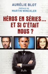 Héros en séries... : et si c'était nous ?