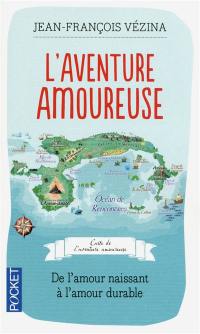 L'aventure amoureuse : de l'amour naissant à l'amour durable