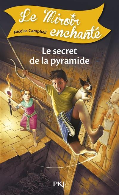 Le miroir enchanté. Vol. 6. Le secret de la pyramide