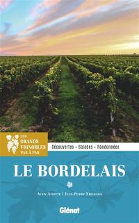 Les grands vignobles pas à pas : le Bordelais : découvertes, balades, randonnées