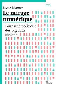 Le mirage numérique : pour une politique du big data