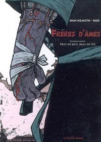 Frères d'âmes. Vol. 2. Bras de bois, bras de fer