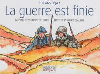 La guerre est finie : 100 ans déjà !