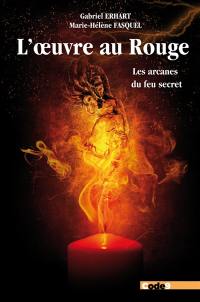 L'oeuvre au rouge : les arcanes du feu secret