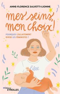 Mes seins, mon choix ! : pourquoi l'allaitement divise les féministes ?