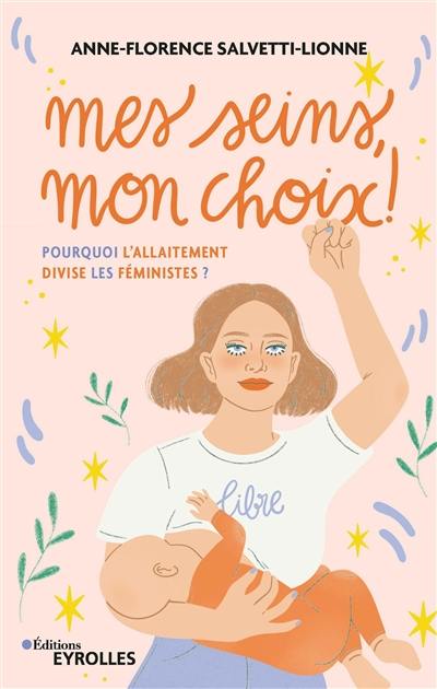 Mes seins, mon choix ! : pourquoi l'allaitement divise les féministes ?