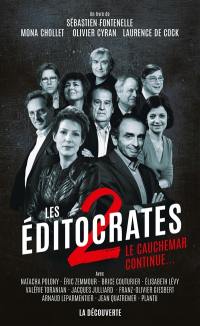 Les éditocrates. Vol. 2. Le cauchemar continue... : avec Natacha Polony, Eric Zemmour, Brice Couturier, Elisabeth Levy, Valérie Toranian, Jacques Julliard, Franz-Olivier Giesbert, Arnaud Leparmentier, Jean Quatremer, Plantu