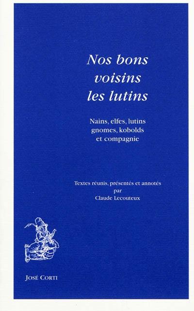 Nos bons voisins les lutins : nains, elfes, lutins, gnomes, kobolds et compagnie : une anthologie