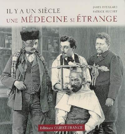 Il y a un siècle, une médecine si étrange