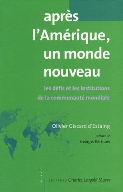 Après l'Amérique, un monde nouveau : les défis et les institutions de la communauté mondiale