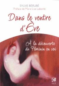 Dans le ventre d'Eve : à la découverte du féminin en soi