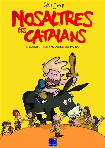 Nosaltres els Catalans. Vol. 1. Galdric i els fantasmes del passat