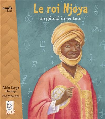 Le roi Njoya : génial inventeur