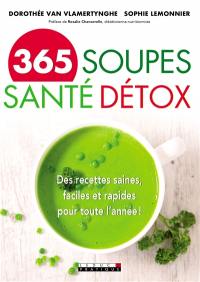 365 soupes santé détox : des recettes saines, faciles et rapides pour toute l'année !