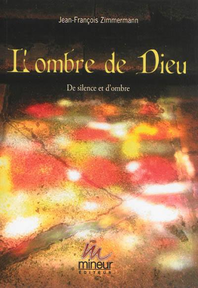 L'ombre de Dieu : de silence et d'ombre