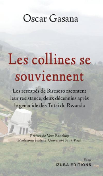 Les collines se souviennent : les rescapés de Bisesero racontent leur résistance, deux décennies après le génocide des Tutsi du Rwanda