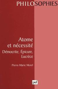 Atome et nécessité : Démocrite, Epicure, Lucrèce