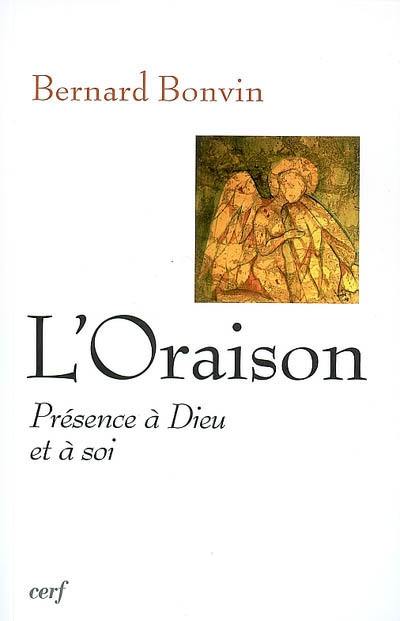 L'oraison : présence à Dieu et à soi