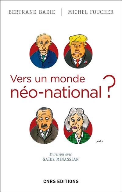 Vers un monde néo-national ? : entretiens avec Gaïdz Minassian