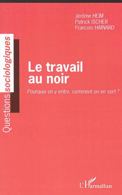 Le travail au noir : pourquoi on y entre, comment on en sort ?