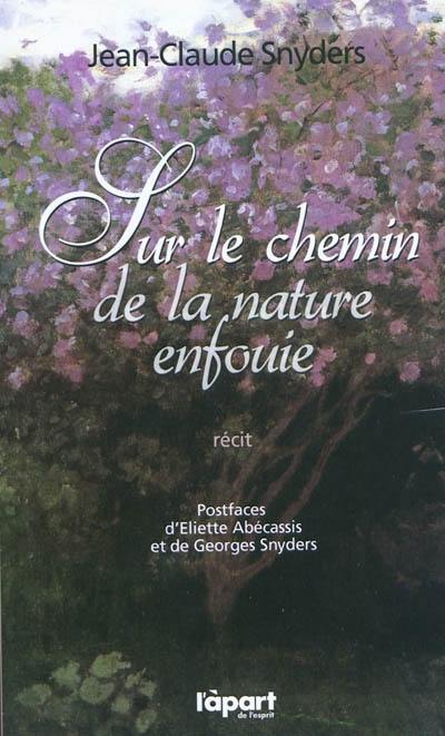 Sur le chemin de la nature enfouie : récit