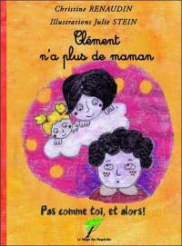 Pas comme toi et alors !. Clément n'a plus de maman