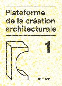 Plateforme de la création architecturale. Vol. 1. Dix architectes face à face dans l'espace européen