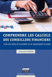 Comprendre les calculs des conseillers financiers : pour des choix de placement et de financement éclairés