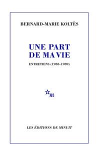 Une part de ma vie : entretiens (1983-1989)