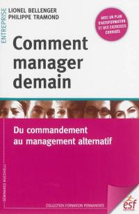 Comment manager demain : du commandement au management alternatif