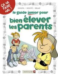 Le guide junior pour bien élever les parents