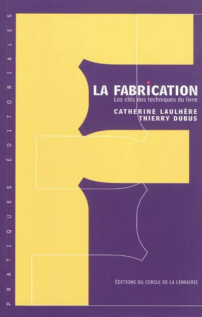 La fabrication : les clés des techniques du livre