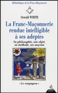 La franc-maçonnerie rendue intelligible à ses adeptes : sa philosophie, son objet, sa méthode, ses moyens. Vol. 2. Le compagnon