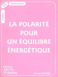 La polarité pour un équilibre énergétique