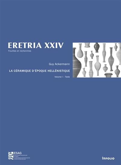 La céramique d'époque hellénistique : une chrono-typologie au service de l'histoire d'une ville grecque entre la fin du IVe et le Ier s. av. J.-C.