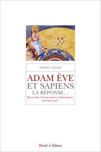 Adam Eve et sapiens : la réponse... : réconcilier darwinistes et créationnistes, pourquoi pas ?