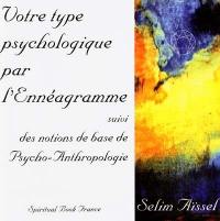 Votre type psychologique par l'Ennéagramme. Notions de base de psycho-anthropologie