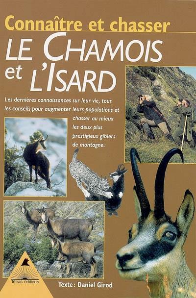 Connaître et chasser le chamois et l'isard : les dernières connaissances sur leur vie, tous les conseils pour augmenter leurs populations et chasser au mieux les deux plus prestigieux gibiers de montagne