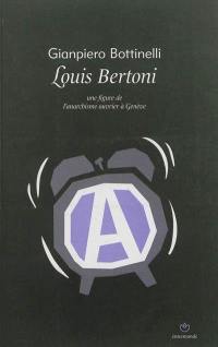 Louis Bertoni : une figure de l'anarchisme à Genève