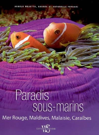 Paradis sous-marins : mer Rouge, Maldives, Malaisie, Caraïbes